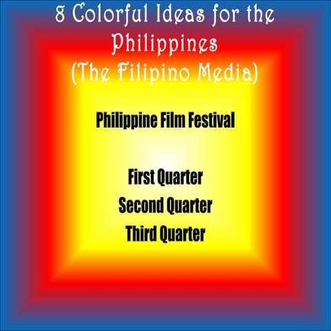 8 Colorful Ideas for My Country (The Filipino Media)
