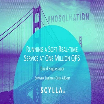 Scylla Summit 2017: Running a Soft Real-time Service at One Million QPS