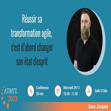ATMTL23 - Réussir sa transformation agile c'est d’abord changer son état d'es...