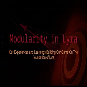 Modularity In Lyra - A new studio's experiences building their prototype on U...