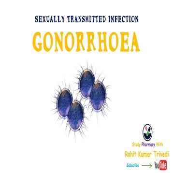 Gonorrhoea Pathophysiology Pharmacy by Rohit Kumar Trivedi