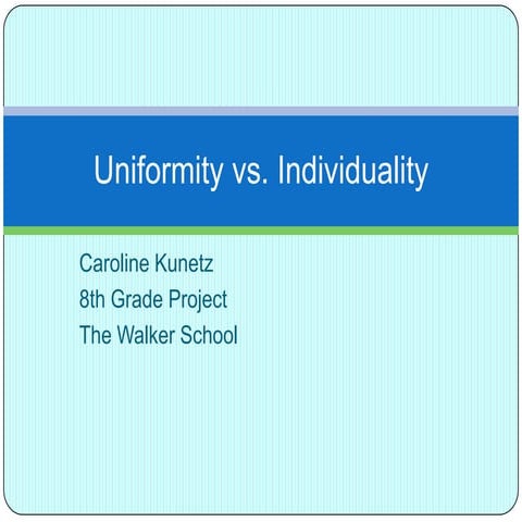 Uniformity vs. Individuality