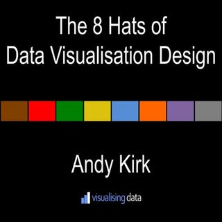 The 8 Hats of Data Visualisation