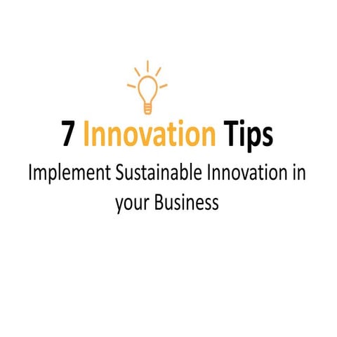 7 Innovation Tips - Implement Sustainable Innovation in your Business