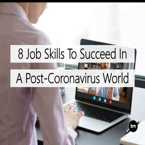 8 Job Skills To Succeed In A Post-Coronavirus World 