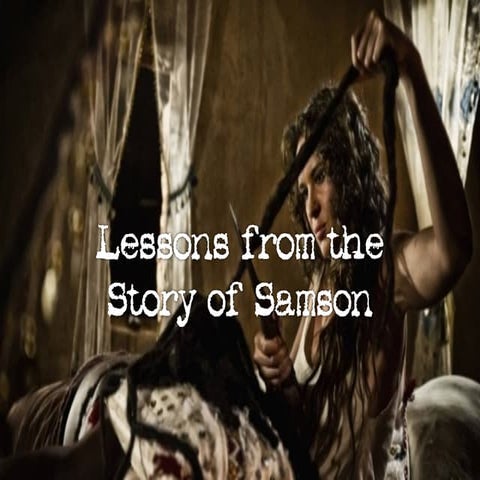 8 Jun 2014: "Lessons from the Story of Samson"
