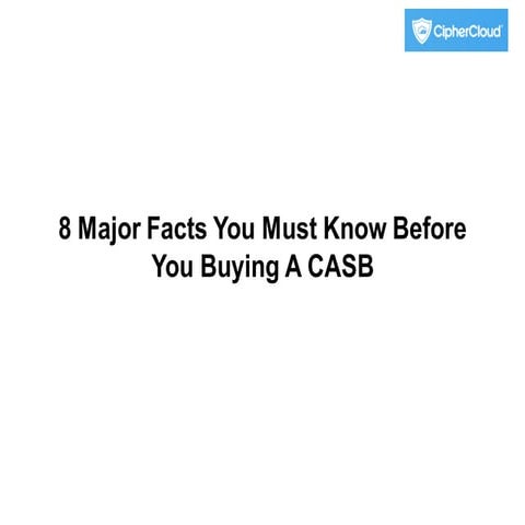 8 major facts you must know before you buying a casb