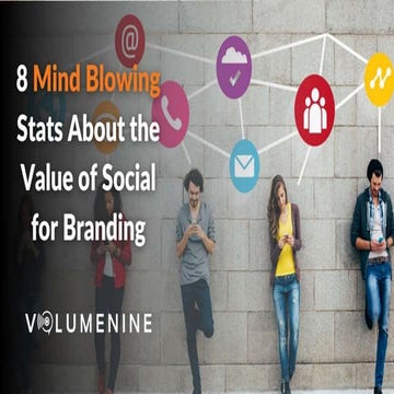 8 Mind Blowing Stats About the Value of Social for Branding.pptx