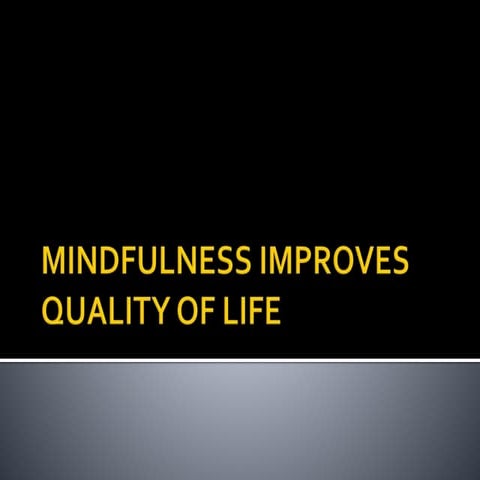 Mindfulness Improves Quality of Life