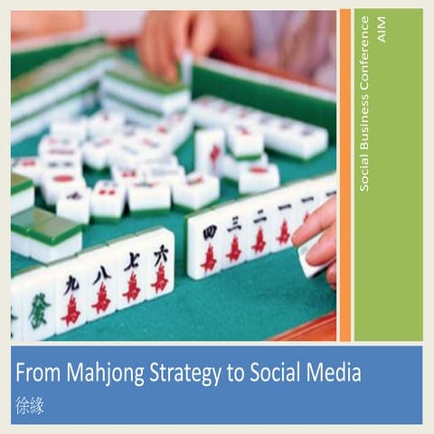 Social Business Conference 2013- From Mahjong Strategy to Social Media