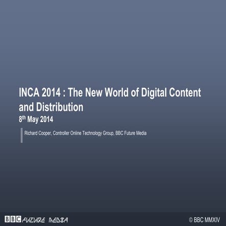 Richard Cooper - BBC -  the new world of digital content and distribution