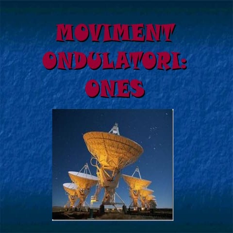 2n Batxillerat: Moviment ondulatori: ones.