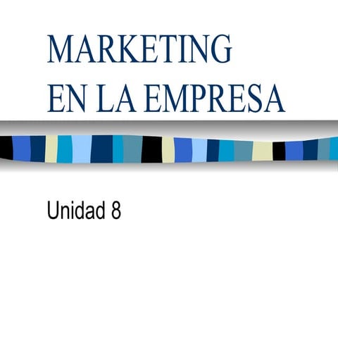 Unidad 8. Marketing en la empresa