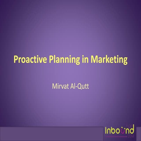 Proactive Planning in Marketing - Mirvat Al-Qutt