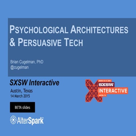 Psychological Architectures & Persuasive Technology (SXSW)