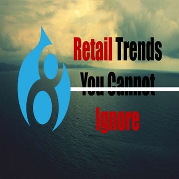 8 Retail Trends You Cannot Ignore