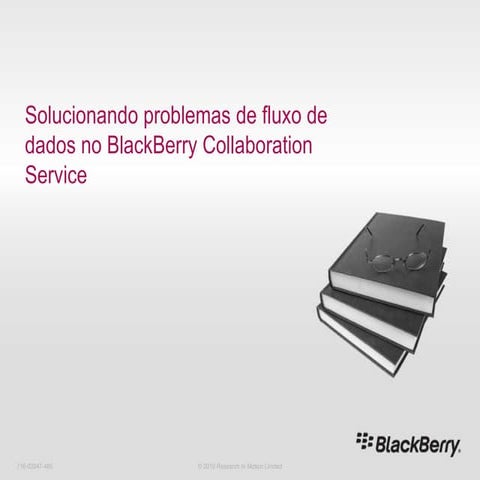 8 solucionando problemas de fluxo de dados no black berry collaboration service