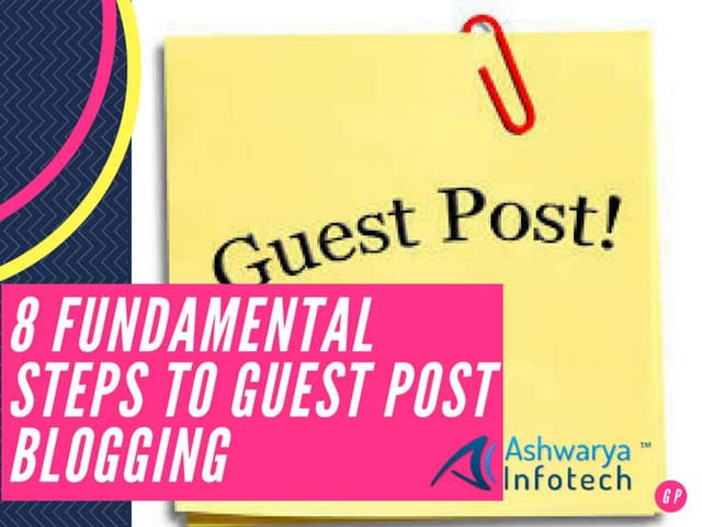 8 Major Steps To Guest Post Blogging