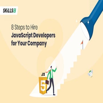8 Steps to Hire JavaScript Developers for Your Company