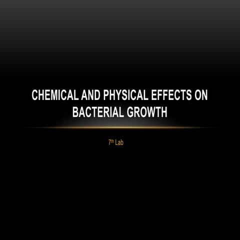 7th lab chemicalneffect on micribialngrowth | PPTX