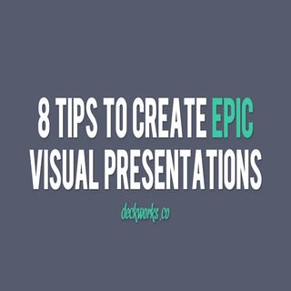 8 Tips To Create Epic Visual Presen...