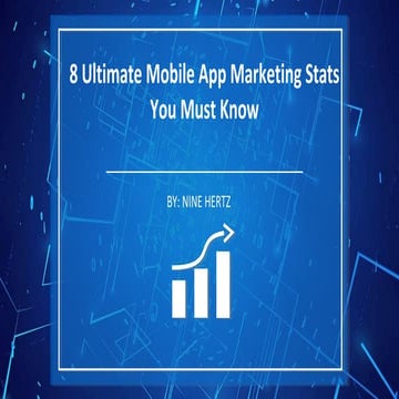 8 Ultimate Mobile App Marketing Stats You Must Know