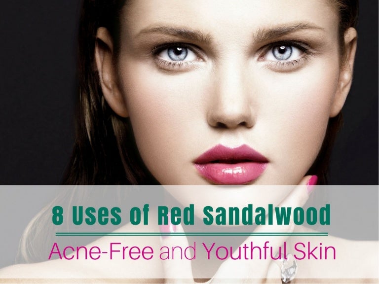 Skin Care Tip 8 Uses Of Red Sandalwood For Acne Free And Youthful Sk