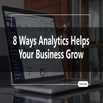 Optimisator : 8 Ways Analytics Helps Your Business Grow 