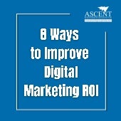 8 Ways to Improve Digital Marketing ROI | PDF
