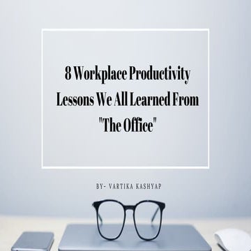 8 workplace productivity lessons we all learned from the office