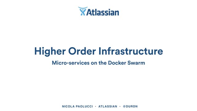 Higher order infrastructure: from Docker basics to cluster management - Nicol...