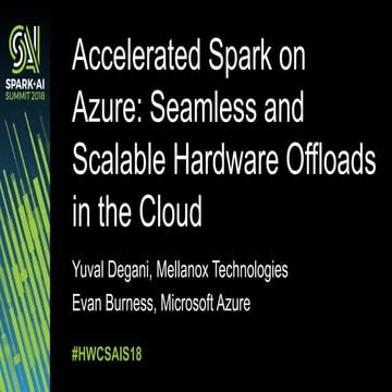  Accelerated Spark on Azure: Seamless and Scalable Hardware Offloads in the C...
