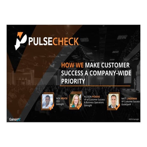 PulseCheck2016 How we make customer success a company-wide priority