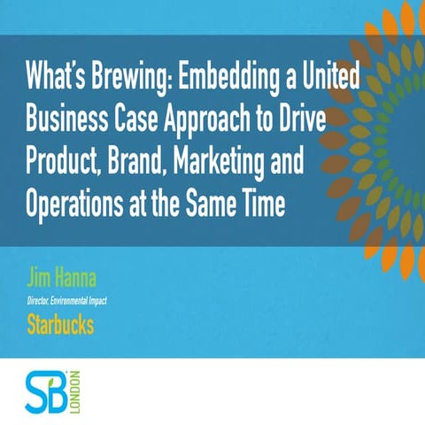 What's Brewing: Embedding a Unified Business Case Approach to Drive Product, ...