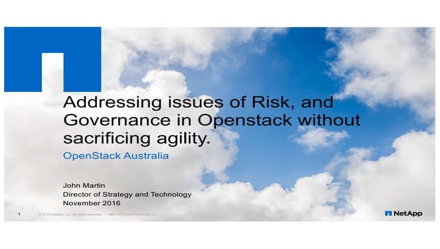 Addressing Issues of Risk & Governance in OpenStack without sacrificing Agili...