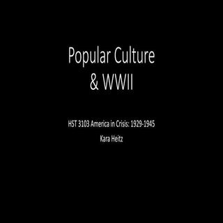 Popular Culture, Propaganda, & WWII