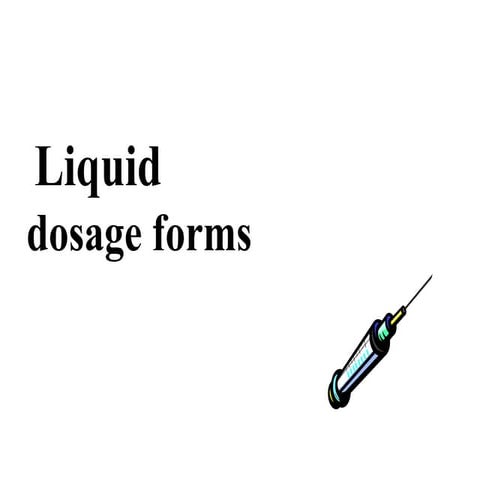 Liquid Dosage Forms
