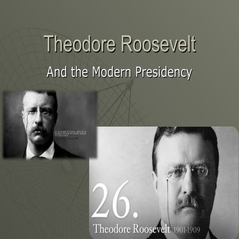 9.1 modern presidencies  teddy roosevelt to woodrow wilson 1909-1921
