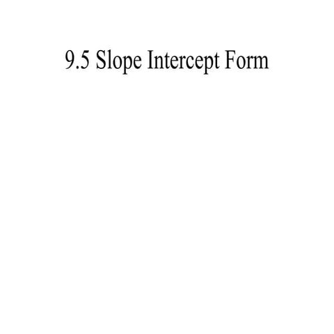 9.5_slope_intercept_form.ppt slopeeeeeee