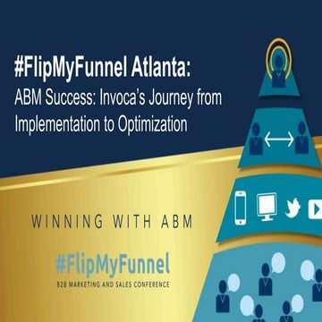#FlipMyFunnel Atlanta 2016 - Julia Stead - ABM Success: Invoca's Journey from...