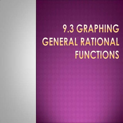 9.3 graphing general rational functions