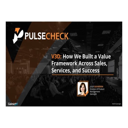 PulseCheck2016 How we built a consistent value framework across sales, servic...