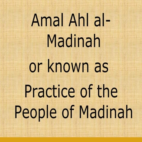 Introduction to Usul Fiqh : Amal ahl al-madinah