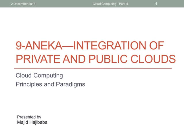 Cloud Computing Principles and Paradigms: 9 aneka-integration of private and ...