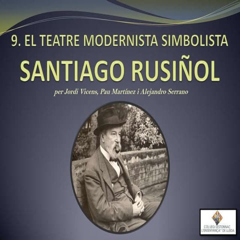 El teatre modernista simbolista, santiago rusiñol