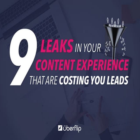 9 Leaks in Your Content Experience That Are Costing You Leads