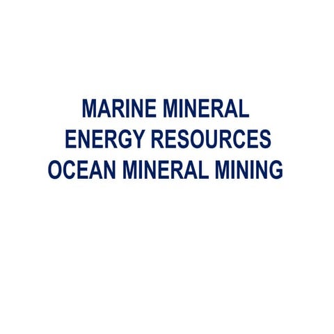 9-MARINE MINERAL-ENERGY RESOURCES-OCEAN MINERAL MINING.pptx