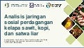 thumbnail of  Analisis jaringan sosial perdagangan kelapa sawit, kopi, dan satwa liar
