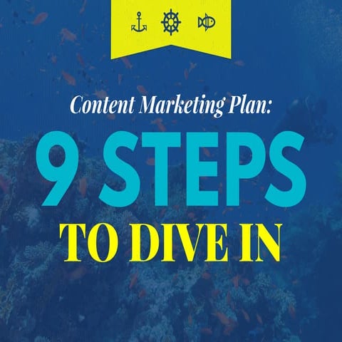 Content Marketing Plan: 9 Steps to Dive In