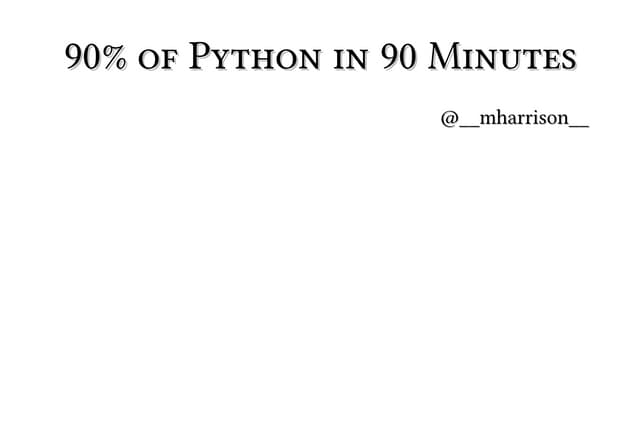 Learn 90% of Python in 90 Minutes